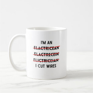 I'm an Electrician I Cut Wires, funny Electrician Coffee Mug