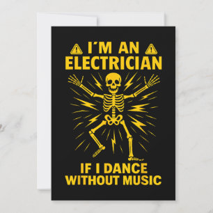 Im An Electrician If I Dance Without Music