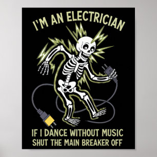 I'm An Electrician If I Dance Without Music Funny  Poster