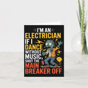 I'm An Electrician If I Dance Without Music Hallow Card