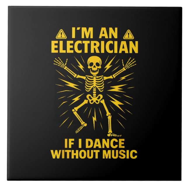 Im An Electrician If I Dance Without Music Tile (Front)