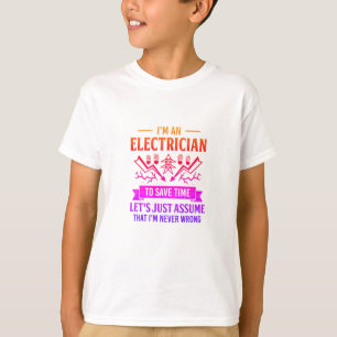 I'm An Electrician To Save Time-electrician-funny T-Shirt