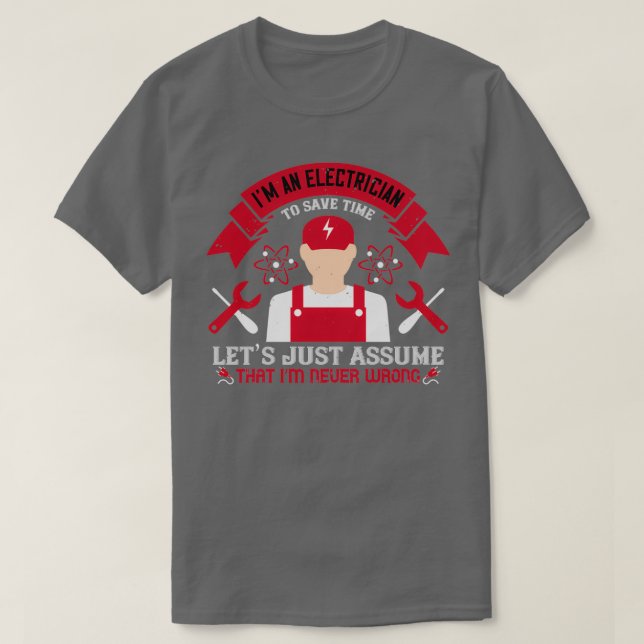 Im an electrician to seve time lets just assume th T-Shirt (Design Front)