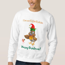 I'm an Elfie Robin Christmas Sweatshirt