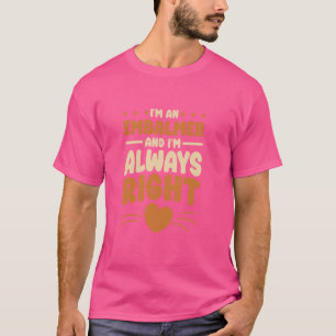 I'm An Embalmer Design for Mortuary Embalming T-Shirt