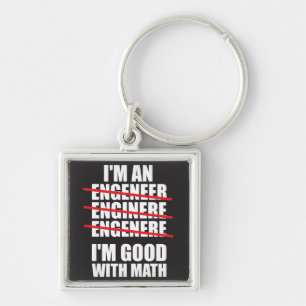 I'm An Engineer - Good At Math Key Ring