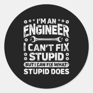 I'm An Engineer I Can't Fix Stud Funny Engineering Classic Round Sticker