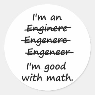 I'm an Engineer I'm Good at Math Classic Round Sticker