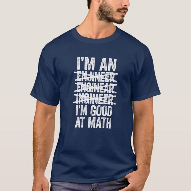 I'm An Engineer I'm Good At Math Misspelled Engine T-Shirt (Front)