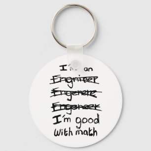 I'm an Engineer, I'm Good With Math Keychain