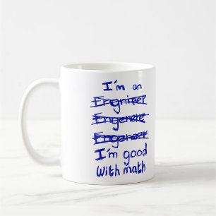 I'm an Engineer, I'm Good With Math Mug