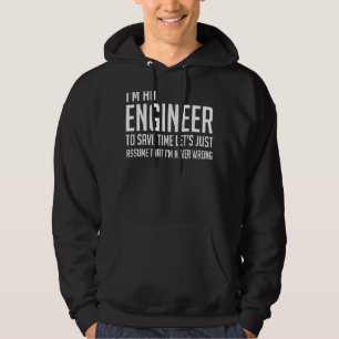 Im An Engineer Im Never Wrong Funny Engineer Hoodie