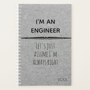 I'm An Engineer Let's Assume I am Right Planner