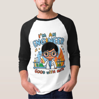 I'm an Engineer Science Good with Math T-Shirt