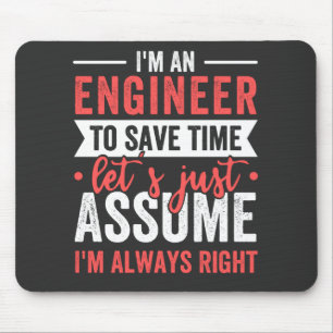 I'm AN ENGINEER, To Save Time Let's Just Assume Mouse Pad
