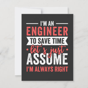I'm AN ENGINEER, To Save Time Let's Just Assume Thank You Card