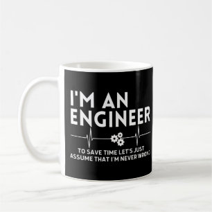 I'm an engineer to save time lets just assume that coffee mug