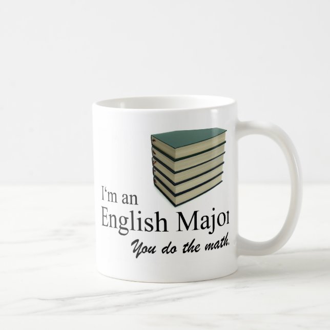 I'm an English Major you do the math. Coffee Mug (Right)