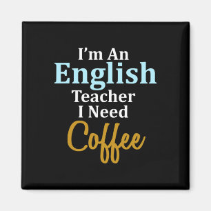 I'm An English Teacher I Need Coffee Fun School  Magnet