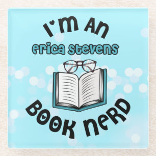 I'm An Erica Stevens Book Nerd Glass Coaster