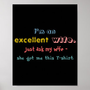 Im An Excellent Wife Just Ask My Wife  Poster