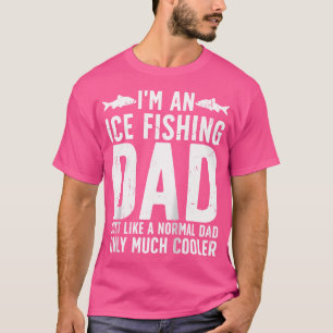 I'M An Ice Fishing Dad Ice Fisherman Ice Fisher T-Shirt