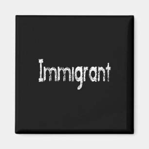 I'm An Immigrant Magnet