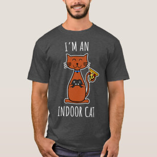 Im an indoor cat T-Shirt