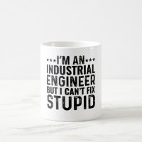 I'M An Industrial Engineer But I Can't Fix Stupid
