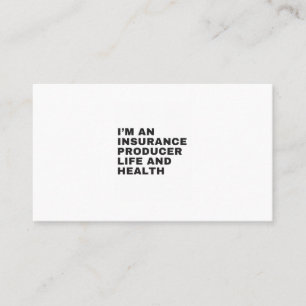 I'M AN INSURANCE PRODUCER LIFE AND HEALTH BUSINESS CARD