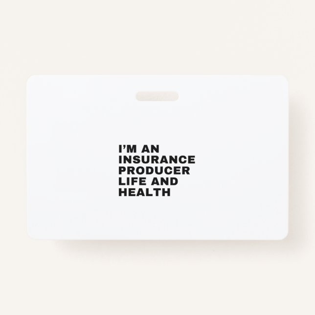 I'M AN INSURANCE PRODUCER LIFE AND HEALTH ID BADGE (Front)