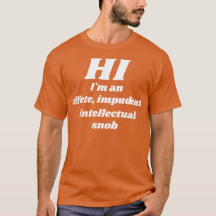 Im an Intellectual Snob Counter Culture Design T-Shirt