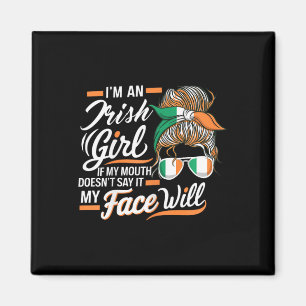 I'm An Irish Girl If My Mouth Doesn't Say It My Fa Magnet