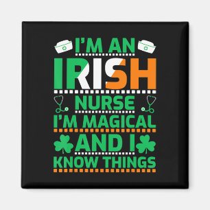 I'm An Irish Nurse I'm Magical and I Know Thing St Magnet