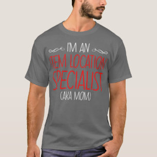 Im An Item Location Specialist Aka Mum T-Shirt