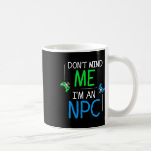 I'm An Npc Coffee Mug
