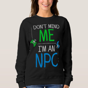 I'm An NPC, Funny Gamer Video Games Halloween Cost Sweatshirt