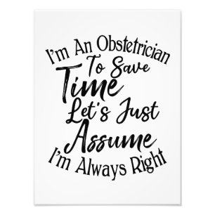 I'm An Obstetrician To Save Time Photo Print