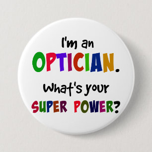 I'm an Optician. What's Your Super Power? 7.5 Cm Round Badge