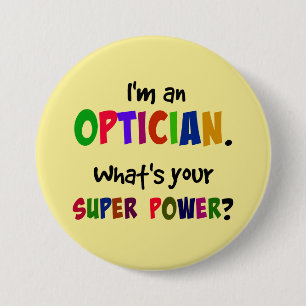 I'm an Optician. What's Your Super Power? 7.5 Cm Round Badge