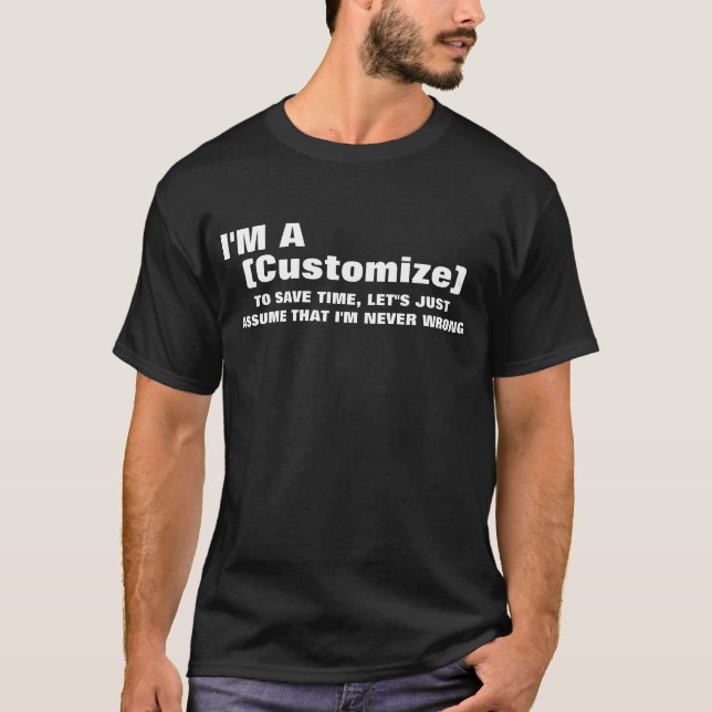 I'm an (Your Occupation) To Save Time... T-Shirt (Front)
