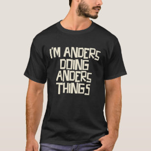 I'm Anders doing Anders things T-Shirt