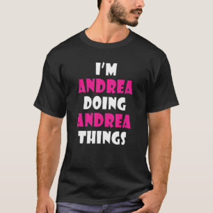 I'm Andrea Doing Andrea Things Andrea 1 T-Shirt
