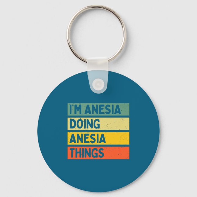 I'm Anesia Doing Anesia Things Funny D Quote Premi Key Ring (Front)