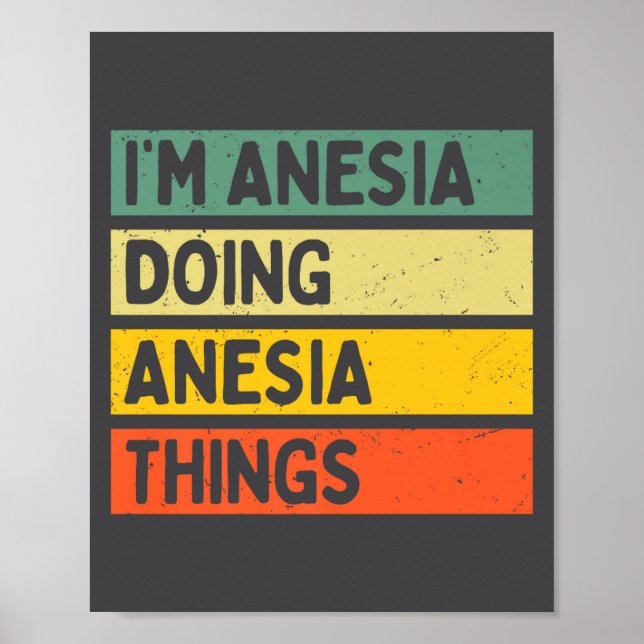 I'm Anesia Doing Anesia Things Funny D Quote Premi Poster (Front)