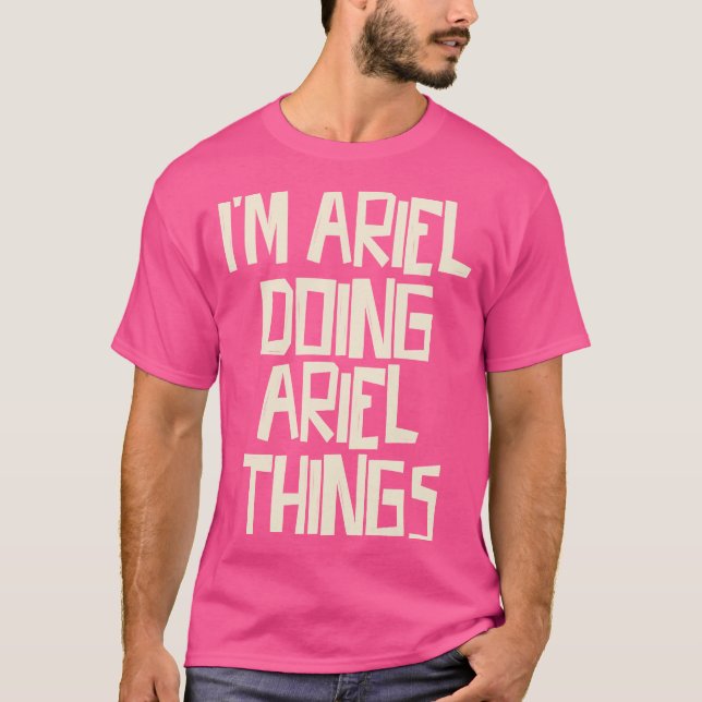 I'm Ariel doing Ariel things T-Shirt (Front)