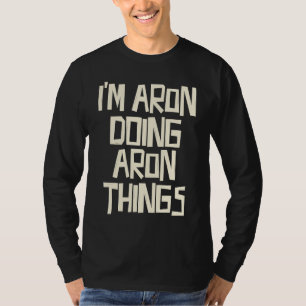 I'm Aron doing Aron things T-Shirt