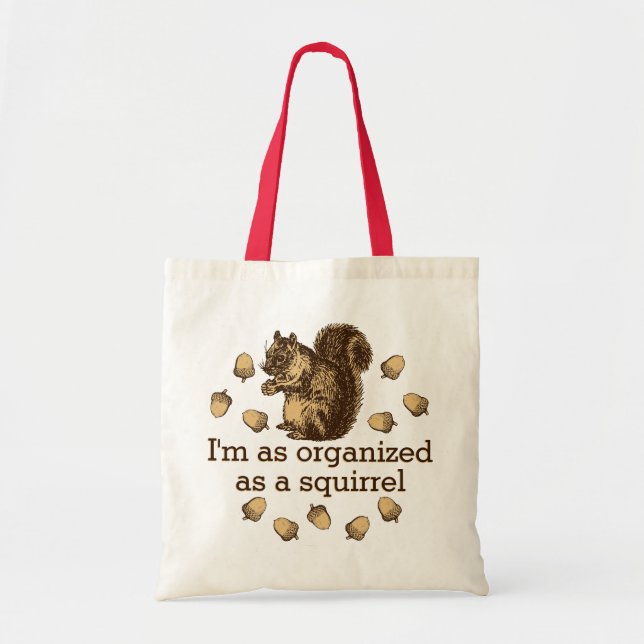 I'm As Organised As A Squirrel Tote Bag (Front)