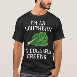 Im As Southern As Collard Greens South Food Soul C T-Shirt