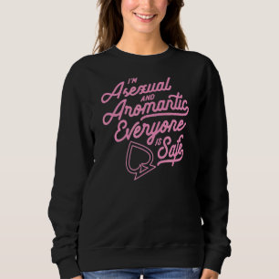 I'm Asexual And Aromantic Everyone Is Safe Cute P Sweatshirt